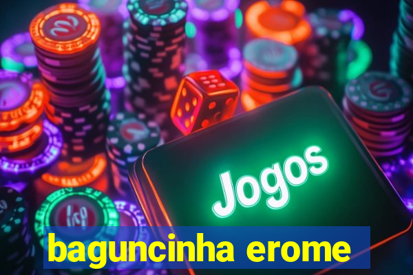 baguncinha erome